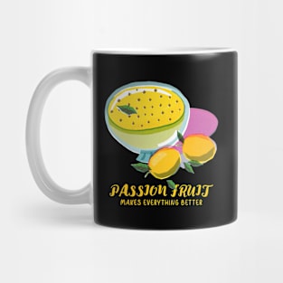 Passion Fruit Makes Everything Better Design Mug